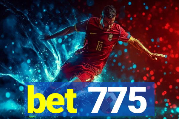 bet 775